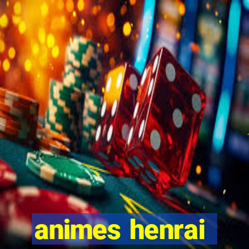 animes henrai